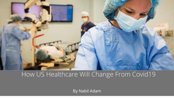 How US Healthcare Will Change From Covid19