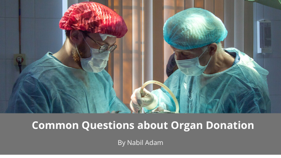 Common Questions About Organ Donation Nabil Adam