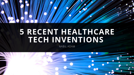 5 Recent Healthcare Tech Inventions