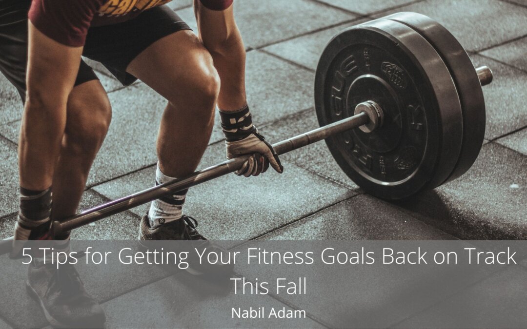 5 Tips for Getting Your Fitness Goals Back on Track This Fall