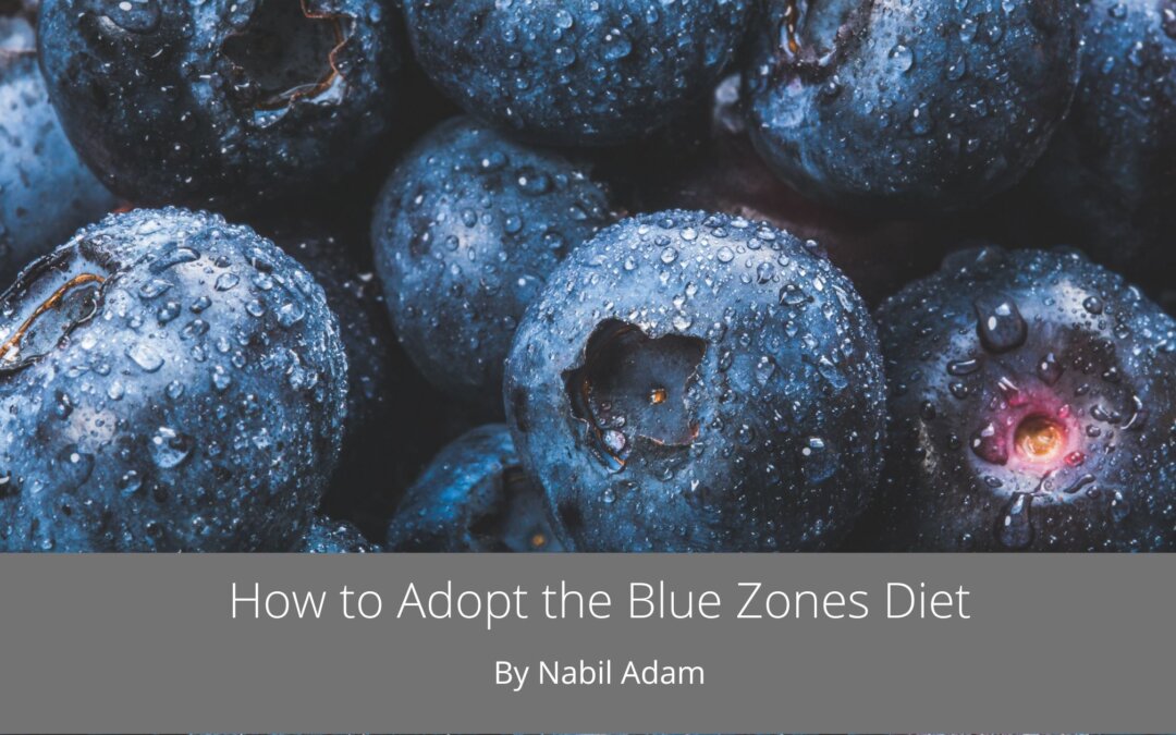How to Adopt the Blue Zones Diet