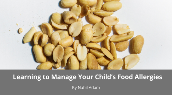 Learning To Manage Your Child’s Food Allergies Nabil Adam