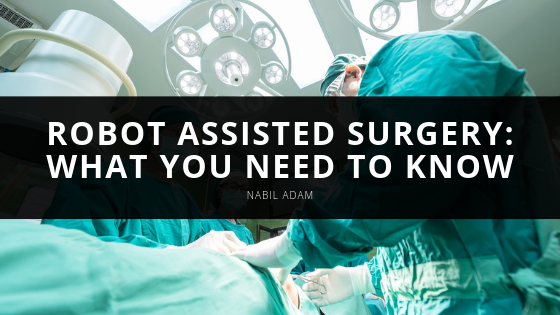 Robot Assisted Surgery What You Need To Know