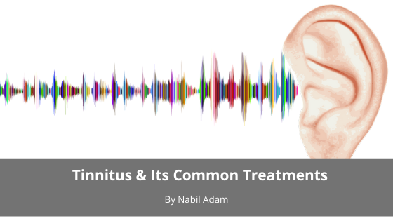 Tinnitus & Its Common Treatments Nabil Adam