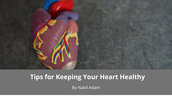 Tips For Keeping Your Heart Healthy Nabil Adam